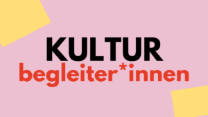 Read more about the article Kulturbegleiter*innen